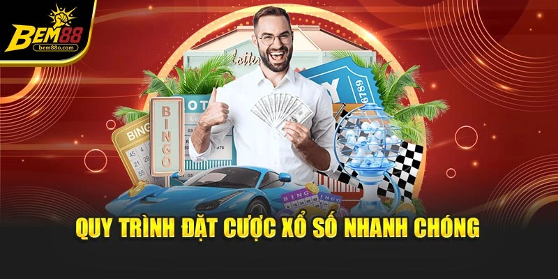 Quy trình đặt cược xổ số nhanh chóng