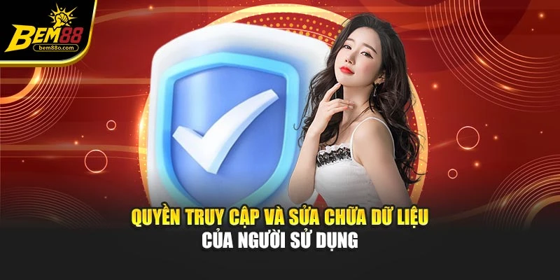 Quyền truy cập và sửa chữa dữ liệu của người sử dụng