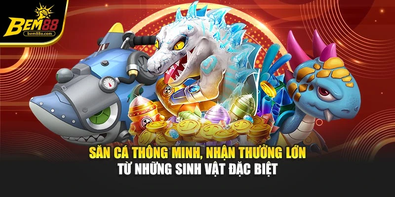 Săn cá thông minh, nhận thưởng lớn từ những sinh vật đặc biệt